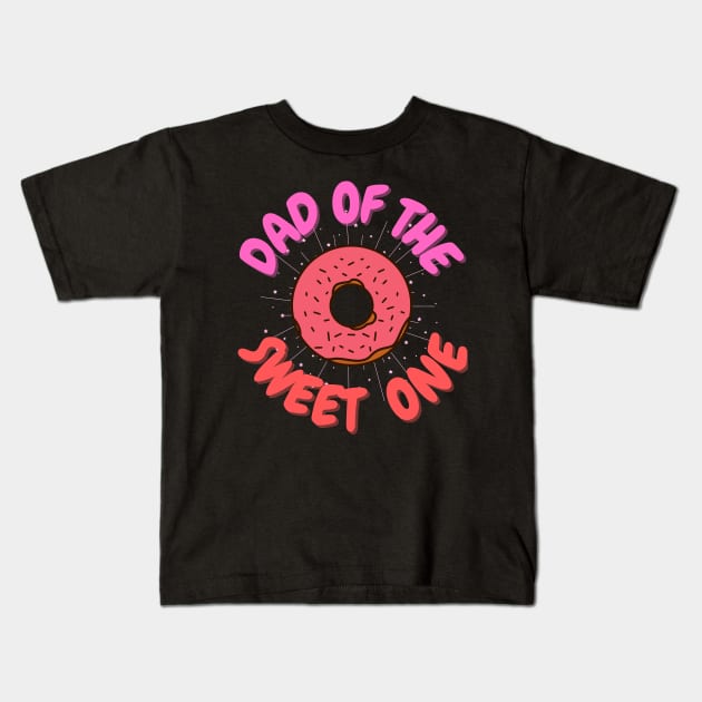 Dad sweet one, dad of the sweet one, Donuts, Donut Birthday, Cake Lover Kids T-Shirt by Lekrock Shop